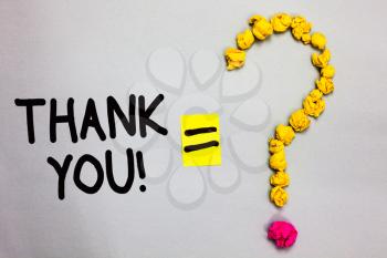 Conceptual hand writing showing Thank You. Business photo showcasing replaying on something good or greetings with pleased way Crumpled forming question mark equal sign white background