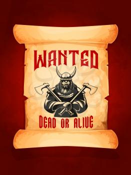 Wanted dead or alive poster with ancient viking warrior with axes in horns helmet. Eloped bandit or jailer armed with swords or sabers on old paper scroll. Robber capture reward announcement