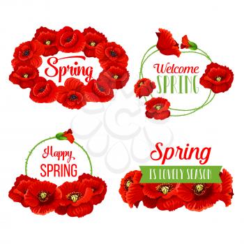 Springtime flowers bunches set with spring seasonal greeting quotes and poppy flowers bouquets. Welcome Spring vector text on green ribbons with set of red blooming floral petals