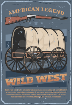 Wild West and American Western vintage grunge poster. Vector sheriff rifle or cowboy shotgun, Indigenous horse cart or wheel wagon and American legend stars