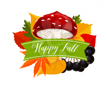 Autumn season vector symbol with orange leaf. Yellow fallen leaves of maple tree, chestnut, oak and birch, fly agaric mushroom, forest berry branch and ribbon banner with wishes of Happy Fall