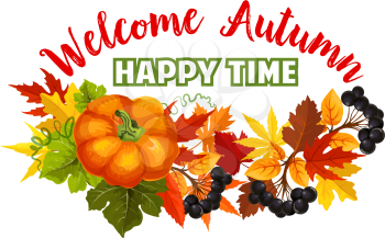 Autumn Happy Time holiday seasonal poster of fall harvest and foliage, pumpkin or rowan berry and maple leaf or oak acorn. Vector poplar or birch and chestnut leaves wreath for Welcome Autumn greeting