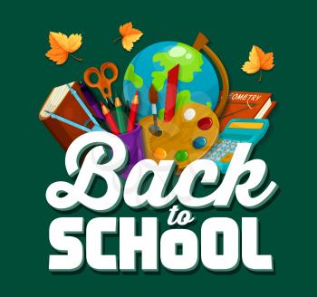 Back to School poster design of school stationery geography globe, lesson book or math calculator, paint brush and maple leaf on green chalkboard background. Vector flat design