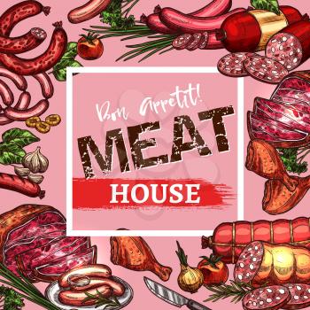 Meat house menu or poster sketch design template of meat delicatessen, sausages and farm meaty products. Vector cervelat, pepperoni or liver sausage, pork filet or beef steak and brisket or ham bacon