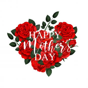 Heart of red roses and green leaves vector image. Greeting card for Mother's Day isolated on white background. Happy Mom's day concept. Vector card with red roses and heart shape. Poster with floral design