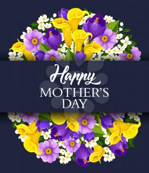 Happy Mothers Day floral greeting card for holiday wish of calla lily and orchid or crocus flowers. Vector design of springtime blooming daisy and tulips or violets bunches with Mother Day celebration