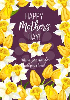 Happy Mothers Day greeting card of holiday wishes and floral bunch for mom love celebration holiday. Vector Mother day bouquet of blooming daffodils or narcissus and tulips flowers bouquet