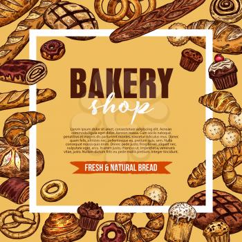 Bakery and pastry shop poster with fresh baked bread. Long loaf, baguette and croissant, cake, cinnamon roll bun and cupcake, donut, bagel and pie sketch frame for bakery food packaging design