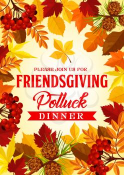 Friendsgiving potluck dinner design of autumn leaves foliage. Thanksgiving and Friendsgiving celebration invitation of maple, oak leaf and rowan berry with pine cones