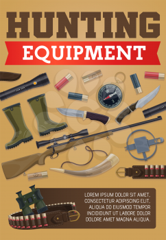 Hunting equipment poster of hunter ammo for wild animals hunt or open season. Vector items of hunting rifle guns, rubber boots and trap or bullets in carbine, compass and flashlight or knife and horn