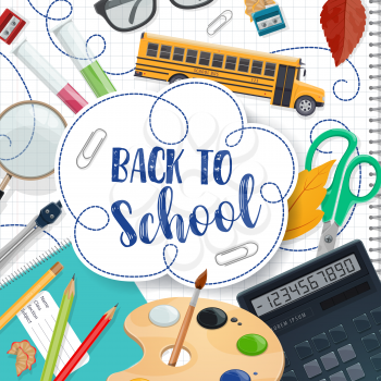 Back to School poster with ink pen lettering for September education season. Vector school bus and lessons study stationery, math ruler or calculator or teacher glasses and paints with brush