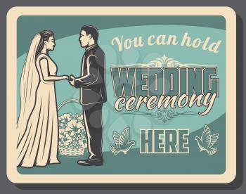 Wedding and marriage ceremony retro vector design with bride and groom. Loving couple of married man and woman in wedding dress and suit holding hands poster with bridal flower bouquet and dove birds