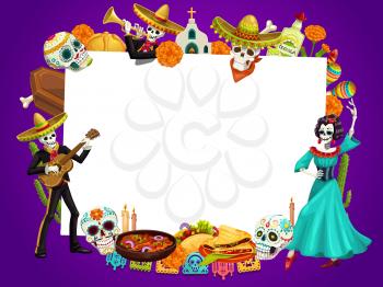 Day of dead in Mexico, Dia de los Muertos holiday frame. Vector dancing dead man playing guitar and woman frida in dress. Calavera skulls, flowers and tequila, sombrero hat, church, food and drinks