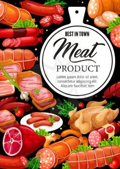 Meat products and gourmet sausages, butcher shop beef, pork and poultry chicken or turkey. Vector meat delicatessen ham, salami and cervelat or pepperoni wurst and liver sausages