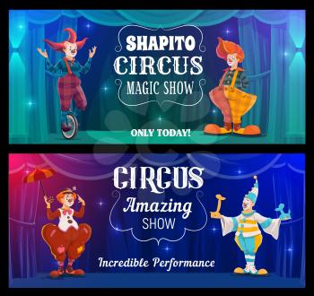 Shapito circus show, cartoon clowns vector banners. Funny performers on big top arena. Carnival funsters and jesters in bright costumes, periwigs, makeup and fake nose perform magic show on stage