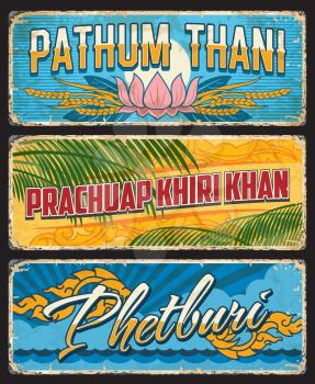 Phetburi, Pathum Thani and Prachuap Khiri Khan, Thailand provinces signs or plates of grunge tin metal, vector. Thai province road signs, car number plates or travel luggage tags with landmarks