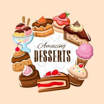 Desserts vector frame of cakes, bakery and pastry sweet food design. Chocolate cream cupcakes, muffins and ice cream, candies, pies and pudding, cheesecake, tiramisu and brownie. Confectionery themes