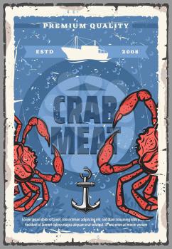 Crab fishing, seafood meat product store and fish gourmet restaurant vintage retro poster with ship and anchor. Vector ocean and sea fishery industry, sea food crabs, chef delicatessen food