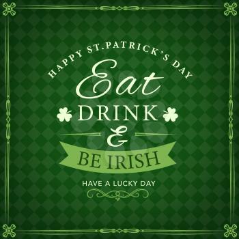 Happy Saint Patricks day lettering, eat, drink and be Irish, have a lucky day wishes in frame with floral vector elements. Holiday of Ireland, greeting card with shamrock three-leaved clover
