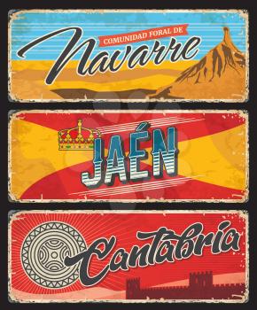 Navarre, Jaen and Cantabria Spanish provinces grunge plates. Spain regions tin signs with coat or arms and flag symbols, monarch gold crown, Bardenas Reales mountains nature landmark
