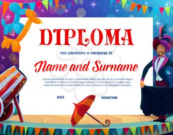 Kids education diploma with circus magician on chapiteau stage. Vector diploma, award or achievement certificate of school graduation or competition winner with frame border of illusionist, balloons