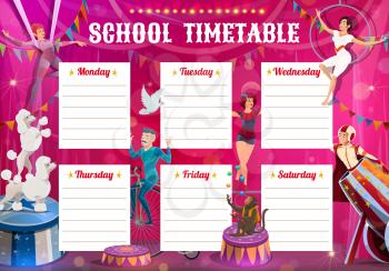 Shapito circus performers, education timetable with big top artists acrobat, air gymnast and man cannonball with trained dogs and juggling monkey. School schedule vector template. Week classes planner