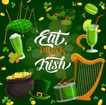 Patricks day, eat, drink Irish lettering and holiday symbols on green. Vector bagpipe, harp and drum with drumsticks, cocktail and beer, pot of gold. Leprechauns hat and boots, golden coins, shamrock