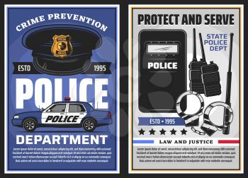 Police department serve and policing, law and justice vector design. Police officer uniform cap with badge, patrol car and handcuffs, baton, radio scanners and tactical anti riot shield posters