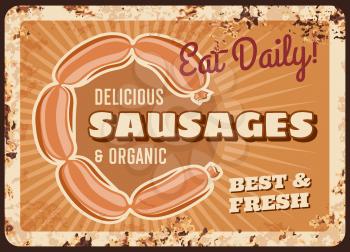 Sausages chain rusty metal plate, vector retro poster. Delicatessen meal ferruginous card, gourmet wurst, bbq meat product choice. Butcher shop sausages production, farm market vintage rust tin sign