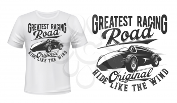 Vintage racing roadster t-shirt vector print. Racer driving, going on speed in open-topped retro auto illustration and typography. Classic car, motorsport fan clothing custom design print template
