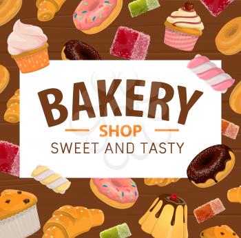 Bakery shop vector poster with pastry cakes and sweet desserts. Patisserie chocolate donuts, marmalade and caramel candies, croissants and pudding, fruit souffle, and muffin cupcakes