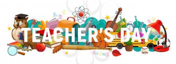 Teachers Day, knowledge and education holiday banner with school supplies. Student books, class chalkboard, pens and pencils, classroom blackboard, abc, glasses and pupil bag, microscope and bus