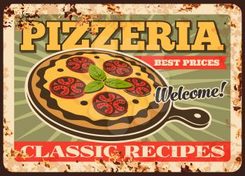 Pizza rusty metal plate, vector vintage rust tin sign for pizzeria or italian restaurant. Street junk meal retro poster, pizza with tomatoes and herbs. Fast food cafe or bistro ferruginous price tag