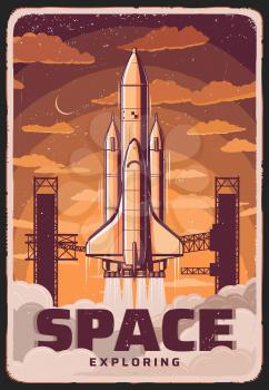 Space exploring, vector rocket take off spaceport, science cosmodrome vintage poster. Missile booster with shuttle on board leaving Earth, cosmos research, galaxy exploration mission retro grunge card