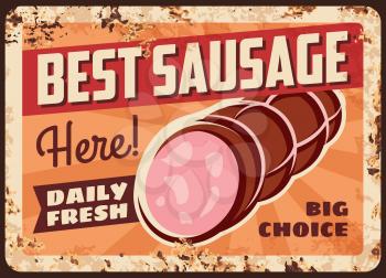 Sausage rusty metal plate, vector sujuk sliced wurst vintage rust tin sign. Butcher shop production ferruginous promo card with gourmet delicatessen meal, market, bbq sausages choice retro poster