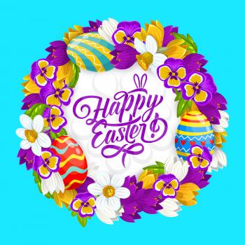 Happy Easter flowers wreath. Vector greeting card with blossoms frame, painted eggs and lettering. Cartoon round frame of pansy, crocuses and narcissus plants. Happy Easter holiday floral postcard