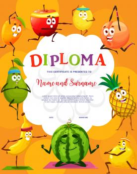 Kids diploma, funny cartoon fruits on fitness yoga sport, vector certificate award. School or kindergarten diploma with watermelon, pineapple and peach, orange and apple, pear and banana on training