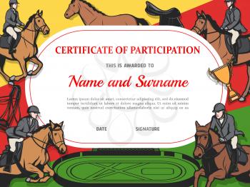 Certificate of participation in horse race, diploma vector template. Stallion racing award border design with horse riders on hippodrome. Victory celebration diploma or best result achievement border