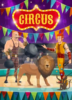 Circus vector poster performers strongman with barbells and tamer with trained lion and monkey juggler performing show on big top arena. Cartoon artists on stage with garlands and sparkling lights