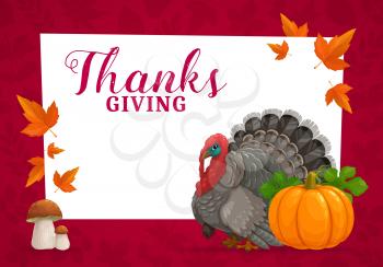 Happy Thanks Giving vector frame with turkey, pumpkin, cep mushrooms and autumn fallen maple leaves. Thanksgiving day congratulation, fall season holiday event greeting card or poster cartoon design