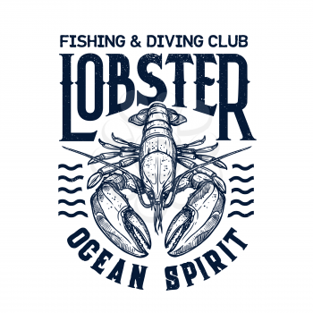 T-shirt print with lobster. Vector mascot for diving and fishing sea adventure club. Scuba dive nautic grunge marine crustacean t-shirt emblem. Ocean sport team apparel template design with lobster