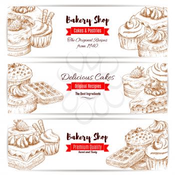 Bakery desserts and pastry sweets sketch vector banners set of cakes and cupcakes, vanilla biscuit puddings with fruit and berry toppings, chocolate muffins, creamy pies and tarts. Design for baker sh