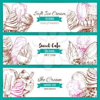 Ice cream sketch banners. Vector frozen fresh and sweet fruity desserts assortment set of soft ice cream in wafer cone, glazed eskimo. whipped cream and fruit ice, chocolate creamy sundae and fresh va