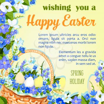 Happy Easter holiday wishes poster template. Vector paschal eggs in wicker basket and spring flowers bunch of crocuses, daffodils and tulips. Easter springtime or Holy Week religion celebration design