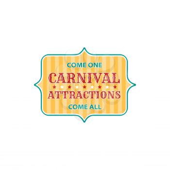 Welcome to carnival attractions, come all isolated invitation signboard. Vector advertisement of theme park, signboard in circus, come all on magic show, funfair playground, fairground festival