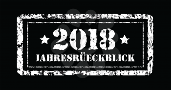 Jahresruckblick 2018. Review of the year, retro stamp German text. Annual report. Vector illustration on black background