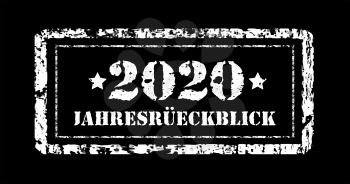 Jahresruckblick 2020. Review of the year, stamp. German text. Annual report. Vector illustration on black