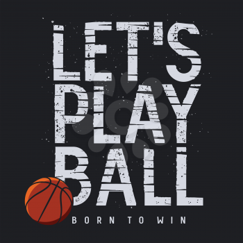 Basketball sport typography. Tee Shirt graphics. Inspirational motivational poster. Vector illustration.