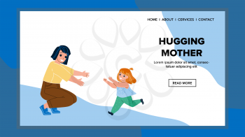 Hugging Mother Running Little Daughter Vector. Hugging Mother Lovely Waiting Happiness Run Girl Child In Park. Characters Mom And Kid Enjoying In Nature Web Flat Cartoon Illustration