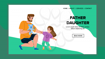 Father With Daughter Playing Togetherness Vector. Father And Daughter Play With Teddy Bear Toy. Characters Man Dad And Little Girl Leisure Playful Time Web Flat Cartoon Illustration